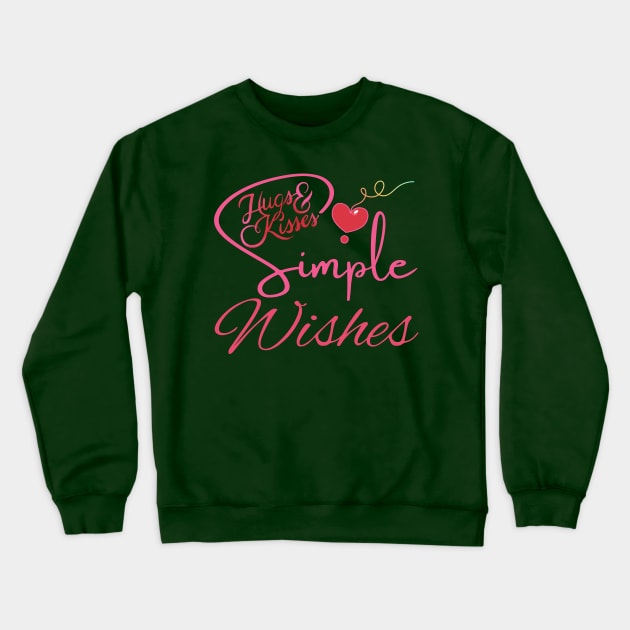 HUGS AND KISSES - SIMPLE WISHES Crewneck Sweatshirt by Sharing Love